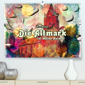 Die Altmark ist meine Heimat (Premium, hochwertiger DIN A2 Wandkalender 2022, Kunstdruck in Hochglanz) von Bielow,  Nico