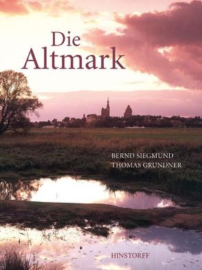 Die Altmark von Grundner,  Thomas, Siegmund,  Bernd