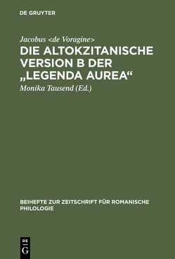 Die altokzitanische Version B der „Legenda aurea“ von Jacobus de Voragine, Tausend,  Monika