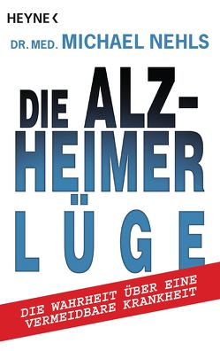 Die Alzheimer-Lüge von Nehls,  Michael