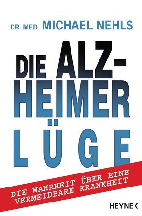 Die Alzheimer-Lüge von Nehls,  Michael