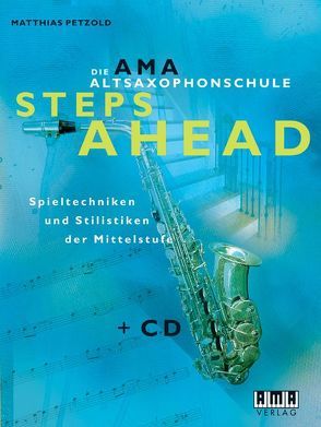 Die AMA-Altsaxophonschule. Steps Ahead von Petzold,  Matthias