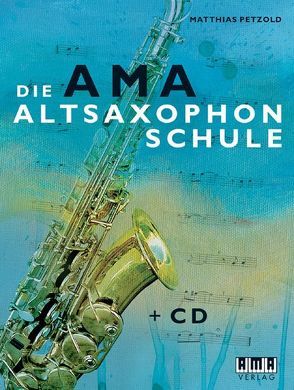 Die AMA Altsaxophonschule von Petzold,  Matthias