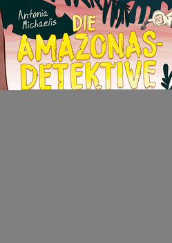 Die Amazonas-Detektive (Band 4) – Ermittlungen im Nationalpark von Michaelis,  Antonia, Shortriver,  Kurzi