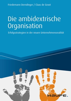 Die ambidextrische Organisation von Derndinger,  Friedemann, Groot,  Claas de