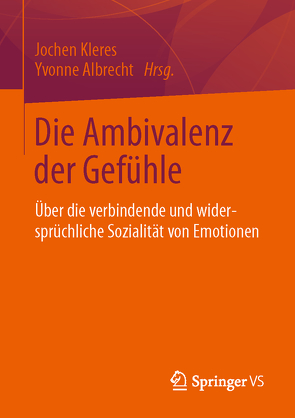 Die Ambivalenz der Gefühle von Albrecht,  Yvonne, Kleres,  Jochen