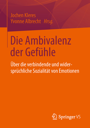 Die Ambivalenz der Gefühle von Albrecht,  Yvonne, Kleres,  Jochen