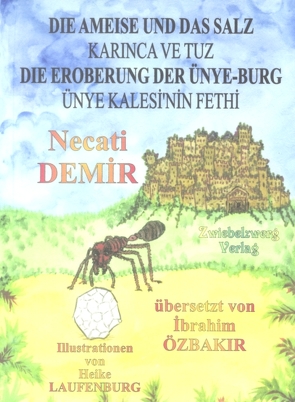 Die Ameise und das Salz & Die Eroberung der Ünye-Burg von Demir,  Necati, Laufenburg,  Heike, Özbakır,  İbrahim