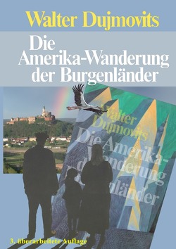 Die Amerika-Wanderung der Burgenländer von Dujmovits,  Walter