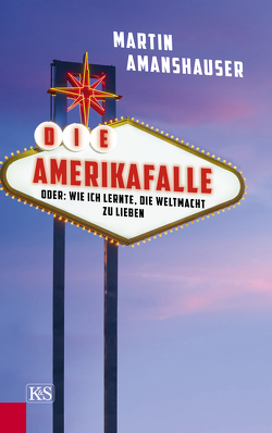 Die Amerikafalle von Amanshauser,  Martin