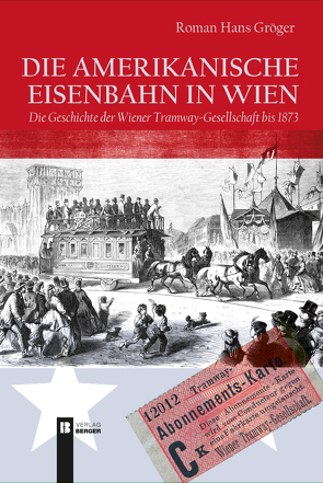 Die amerikanische Eisenbahn in Wien von Gröger,  Roman Hans