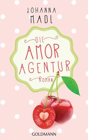 Die Amor-Agentur von Madl,  Johanna