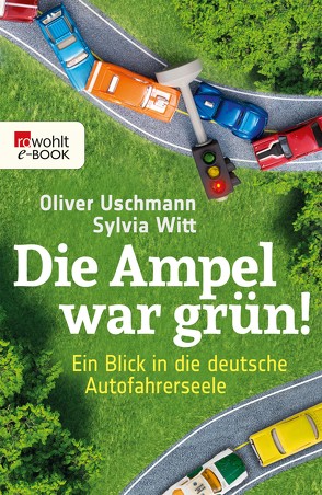 Die Ampel war grün! von Sauthoff,  Daniel, Uschmann,  Oliver, Witt,  Sylvia