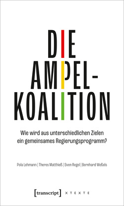 Die Ampelkoalition von Lehmann,  Pola, Matthieß,  Theres, Regel,  Sven, Weßels,  Bernhard