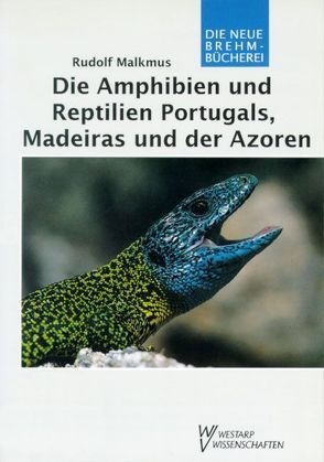 Die Amphibien und Reptilien Portugals, Madeiras und der Azoren von Malkmus,  Rudolf