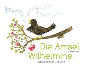 Die Amsel Wilhelmine von Hirsch,  Anne, Weise,  Peter