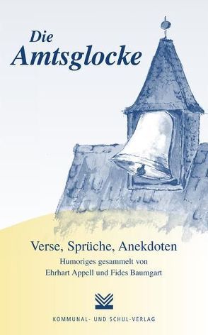 Die Amtsglocke von Appell,  Ehrhart, Baumgart,  Fides, Schaefer,  Roland