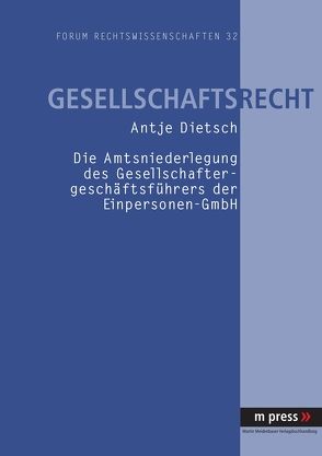 Die Amtsniederlegung des Gesellschaftergeschäftsführers der Einpersonen-GmbH von Dietsch,  Antje