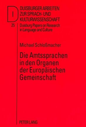 Die Amtssprachen in den Organen der Europäischen Gemeinschaft von Schlossmacher,  Michael