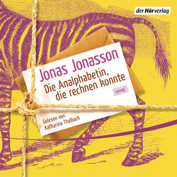 Die Analphabetin, die rechnen konnte von Jonasson,  Jonas, Kuhn,  Wibke, Thalbach,  Katharina