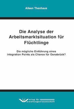 Die Analyse der Arbeitsmarktsituation für Flüchtlinge von Thenhaus,  Aileen