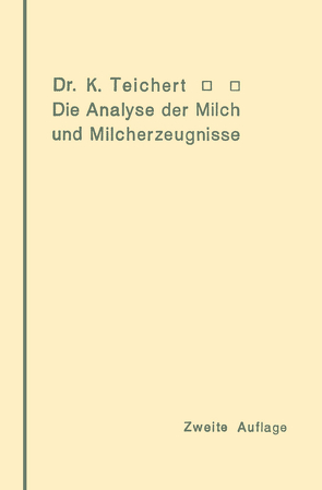 Die Analyse der Milch und Milcherzeugnisse von Teichert,  Kurt