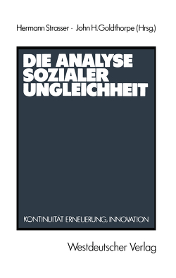 Die Analyse sozialer Ungleichheit von Goldthorpe,  John H., Strasser,  Hermann