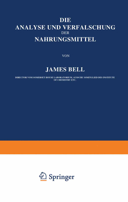 Die Analyse und Verfälschung der Nahrungsmittel von Bell,  James