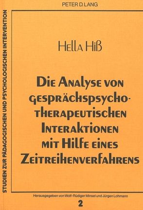 Die Analyse von gesprächspsychotherapeutischen Interaktionen mit Hilfe eines Zeitreihenverfahrens von Hiss,  Hella