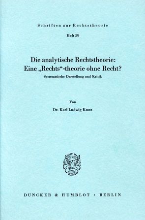 Die analytische Rechtstheorie: Eine „Rechts“-theorie ohne Recht? von Kunz,  Karl-Ludwig