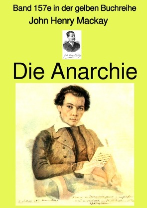 Die Anarchie – Band 157e in der gelben Buchreihe – Farbe – bei Jürgen Ruszkowski von Mackay,  John Henry, Ruszkowski,  Jürgen