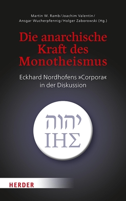 Die anarchische Kraft des Monotheismus von Fuchs,  Gotthard, Hoff,  Johannes, Kohl,  Karl-Heinz, Menges,  Thomas, Neuhaus,  Prof. Gerd, Nordhofen,  Eckhard, Ramb,  Martin W, Schwienhorst-Schönberger,  Ludger, Valentin,  Joachim, Wucherpfennig,  Ansgar, Zaborowski,  Holger