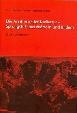 Die Anatomie der Karikatur – Sprengstoff aus Wörtern und Bildern von Wertheimer,  Jürgen