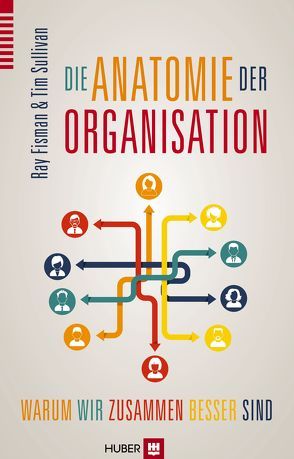 Die Anatomie der Organisation von Fisman,  Ray, Kurz,  Felix, Sullivan,  Tim