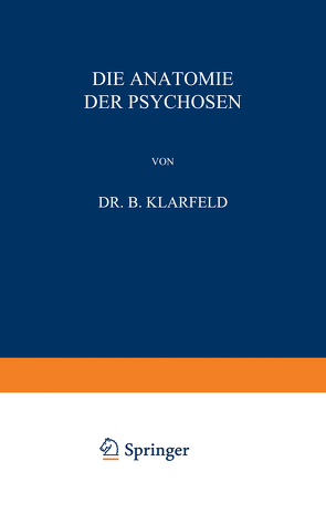 Die Anatomie der Psychosen von Klarfeld,  B.