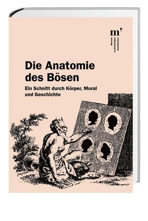 Die Anatomie des Bösen von Arburg,  Hans G von, Enke,  Ulrike, Fayet,  Roger, Markowitsch,  Hans J, Marti,  Susan, Oehler-Klein,  Sigrid, Person,  Jutta, Welzer,  Harald, Zimbardo,  Philip G.