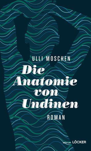 Die Anatomie von Undinen von Moschen,  Ulli