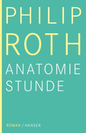 Die Anatomiestunde von Baruch,  Gertrud, Roth,  Philip