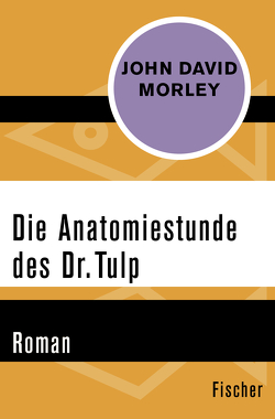 Die Anatomiestunde des Dr. Tulp von Busch,  Karla, Clausen,  Benno, Morley,  John David