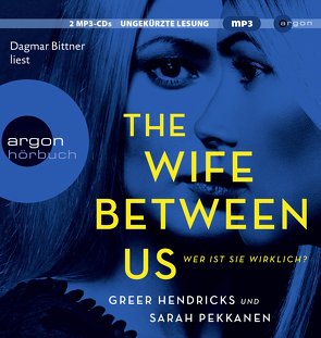 The Wife Between Us von Bittner,  Dagmar, Hendricks,  Greer, Jakubeit,  Alice, Pekkanen,  Sarah