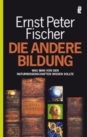 Die andere Bildung von Fischer,  Ernst P