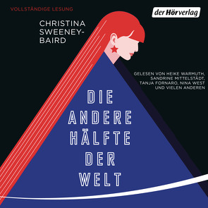 Die andere Hälfte der Welt von Blomeyer,  Anna Amalie, Fischer,  Carola, Fornaro,  Tanja, Fröhlich,  Katrin, Galisch de Palma,  Greta, Geke,  Tanja, Hoffmann,  Daniela, Jochmann,  Hansi, Kenney,  Bettina, Maneiro,  Maja, Marx,  Christiane, Mittelstädt,  Sandrine, Petrick,  Dirk, Poolman,  Frauke, Reithmeier,  Nina, Rettinghaus,  Charles, Schalla,  Björn, Sweeney-Baird,  Christina, Warmuth,  Heike, West,  Nina