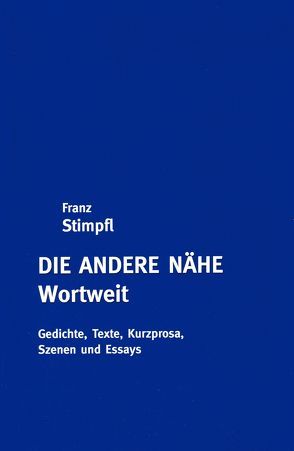 Die andere Nähe Wortweit von Stimpfl,  Franz