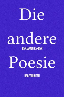 Die andere Poesie von Kerber,  Benjamin