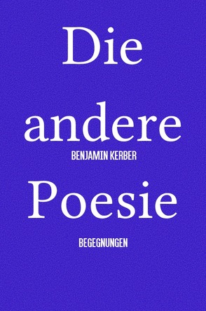 Die andere Poesie von Kerber,  Benjamin