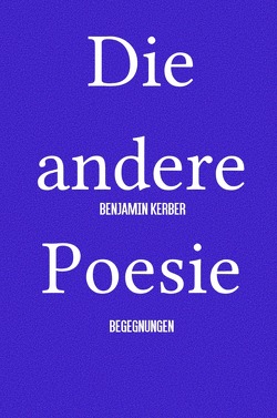 Die andere Poesie von Kerber,  Benjamin