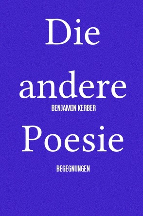 Die andere Poesie von Kerber,  Benjamin