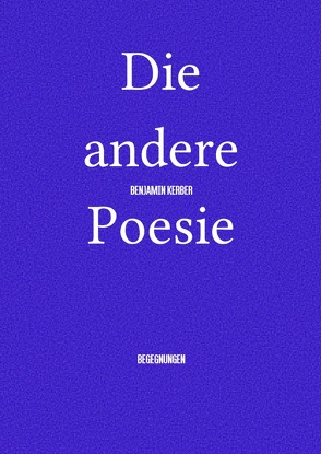 Die andere Poesie von Kerber,  Benjamin