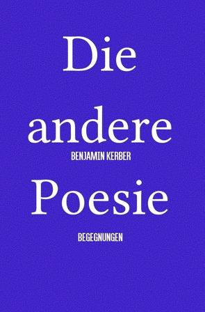 Die andere Poesie von Kerber,  Benjamin