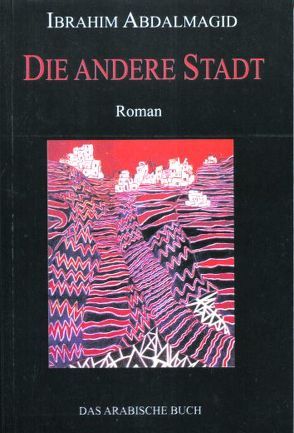 Die andere Stadt von Abdalmagid,  Ibrahim, Naggar,  Mona